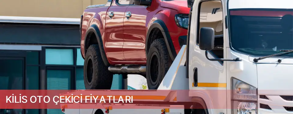 Kilis İli Oto Çekici Fiyatları